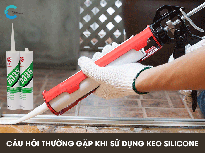 CÁC LƯU Ý KHI SỬ DỤNG KEO SILICONE VÀ CÂU HỎI THƯỜNG GẶP