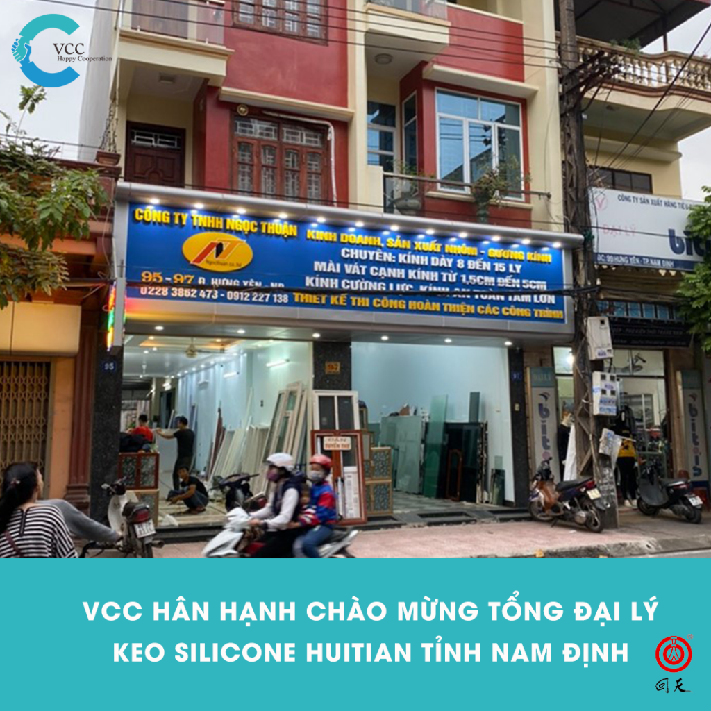 VCC HÂN HẠNH CHÀO MỪNG TỔNG ĐẠI LÝ KEO SILICONE HUITIAN TỈNH NAM ĐỊNH