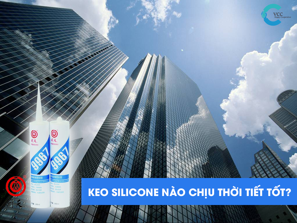 KEO SILICONE NÀO CHỊU THỜI TIẾT TỐT?